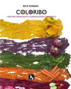 Visualizza i dettagli per Coloribo, cibo multisensoriale e alimentazione cromatica Immagine di Coloribo, cibo multisensoriale e alimentazione cromatica